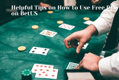 Helpful Tips on How to Use Free Play on BetUS
